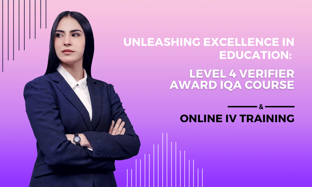 Unleashing Excellence in Education: level 4 Verifier Award IQA Course and Online IV Training